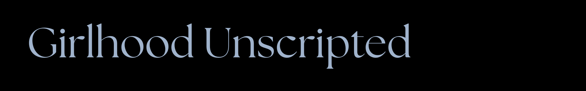 Girlhood Unscripted